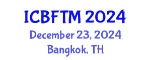 International Conference on Business, Finance and Tourism Management (ICBFTM) December 23, 2024 - Bangkok, Thailand