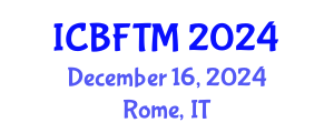 International Conference on Business, Finance and Tourism Management (ICBFTM) December 16, 2024 - Rome, Italy