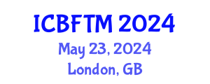 International Conference on Business, Finance and Tourism Management (ICBFTM) May 23, 2024 - London, United Kingdom