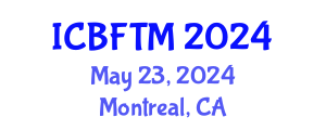 International Conference on Business, Finance and Tourism Management (ICBFTM) May 23, 2024 - Montreal, Canada