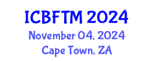 International Conference on Business, Finance and Tourism Management (ICBFTM) November 04, 2024 - Cape Town, South Africa