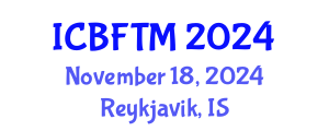 International Conference on Business, Finance and Tourism Management (ICBFTM) November 18, 2024 - Reykjavik, Iceland
