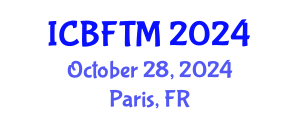 International Conference on Business, Finance and Tourism Management (ICBFTM) October 28, 2024 - Paris, France