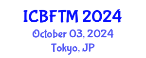 International Conference on Business, Finance and Tourism Management (ICBFTM) October 03, 2024 - Tokyo, Japan