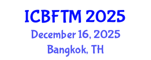 International Conference on Business, Finance and Tourism Management (ICBFTM) December 16, 2025 - Bangkok, Thailand
