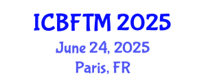 International Conference on Business, Finance and Tourism Management (ICBFTM) June 24, 2025 - Paris, France