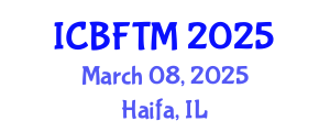 International Conference on Business, Finance and Tourism Management (ICBFTM) March 08, 2025 - Haifa, Israel