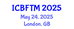 International Conference on Business, Finance and Tourism Management (ICBFTM) May 24, 2025 - London, United Kingdom
