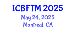 International Conference on Business, Finance and Tourism Management (ICBFTM) May 24, 2025 - Montreal, Canada