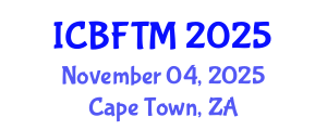 International Conference on Business, Finance and Tourism Management (ICBFTM) November 04, 2025 - Cape Town, South Africa