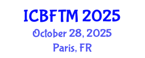 International Conference on Business, Finance and Tourism Management (ICBFTM) October 28, 2025 - Paris, France