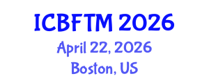 International Conference on Business, Finance and Tourism Management (ICBFTM) April 22, 2026 - Boston, United States