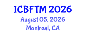 International Conference on Business, Finance and Tourism Management (ICBFTM) August 05, 2026 - Montreal, Canada