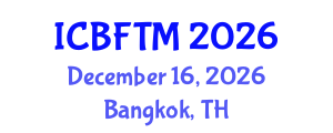 International Conference on Business, Finance and Tourism Management (ICBFTM) December 16, 2026 - Bangkok, Thailand International Conference on Business, Finance and Tourism Management (ICBFTM) December 16, 2026 - Bangkok, Thailand