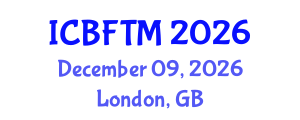 International Conference on Business, Finance and Tourism Management (ICBFTM) December 09, 2026 - London, United Kingdom International Conference on Business, Finance and Tourism Management (ICBFTM) December 09, 2026 - London, United Kingdom