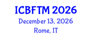 International Conference on Business, Finance and Tourism Management (ICBFTM) December 13, 2026 - Rome, Italy International Conference on Business, Finance and Tourism Management (ICBFTM) December 13, 2026 - Rome, Italy