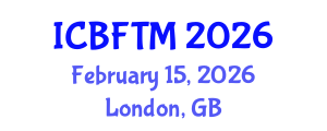 International Conference on Business, Finance and Tourism Management (ICBFTM) February 15, 2026 - London, United Kingdom