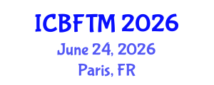 International Conference on Business, Finance and Tourism Management (ICBFTM) June 24, 2026 - Paris, France