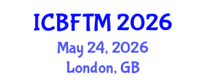 International Conference on Business, Finance and Tourism Management (ICBFTM) May 24, 2026 - London, United Kingdom