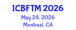 International Conference on Business, Finance and Tourism Management (ICBFTM) May 24, 2026 - Montreal, Canada