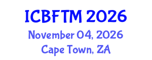 International Conference on Business, Finance and Tourism Management (ICBFTM) November 04, 2026 - Cape Town, South Africa