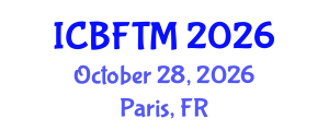 International Conference on Business, Finance and Tourism Management (ICBFTM) October 28, 2026 - Paris, France