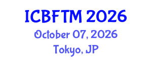 International Conference on Business, Finance and Tourism Management (ICBFTM) October 07, 2026 - Tokyo, Japan