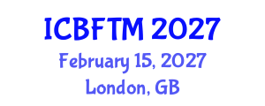 International Conference on Business, Finance and Tourism Management (ICBFTM) February 15, 2027 - London, United Kingdom International Conference on Business, Finance and Tourism Management (ICBFTM) February 15, 2027 - London, United Kingdom