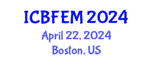 International Conference on Business, Finance, Economics and Management (ICBFEM) April 22, 2024 - Boston, United States