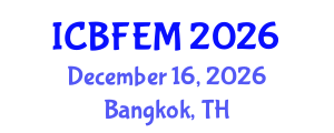International Conference on Business, Finance, Economics and Management (ICBFEM) December 16, 2026 - Bangkok, Thailand International Conference on Business, Finance, Economics and Management (ICBFEM) December 16, 2026 - Bangkok, Thailand