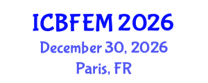 International Conference on Business, Finance, Economics and Management (ICBFEM) December 30, 2026 - Paris, France International Conference on Business, Finance, Economics and Management (ICBFEM) December 30, 2026 - Paris, France