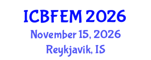 International Conference on Business, Finance, Economics and Management (ICBFEM) November 15, 2026 - Reykjavik, Iceland International Conference on Business, Finance, Economics and Management (ICBFEM) November 15, 2026 - Reykjavik, Iceland