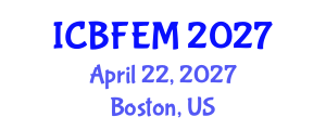 International Conference on Business, Finance, Economics and Management (ICBFEM) April 22, 2027 - Boston, United States International Conference on Business, Finance, Economics and Management (ICBFEM) April 22, 2027 - Boston, United States