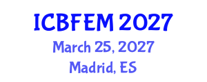 International Conference on Business, Finance, Economics and Management (ICBFEM) March 25, 2027 - Madrid, Spain International Conference on Business, Finance, Economics and Management (ICBFEM) March 25, 2027 - Madrid, Spain