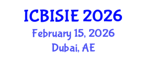 International Conference on Business Information Systems and Information Engineering (ICBISIE) February 15, 2026 - Dubai, United Arab Emirates