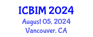 International Conference on Business Innovation and Management (ICBIM) August 05, 2024 - Vancouver, Canada