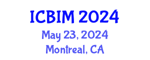 International Conference on Business Innovation and Management (ICBIM) May 23, 2024 - Montreal, Canada