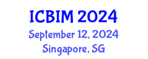 International Conference on Business Innovation and Management (ICBIM) September 12, 2024 - Singapore, Singapore