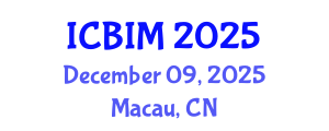 International Conference on Business Innovation and Management (ICBIM) December 09, 2025 - Macau, China