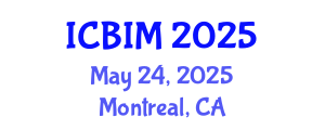 International Conference on Business Innovation and Management (ICBIM) May 24, 2025 - Montreal, Canada