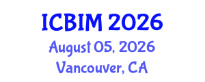 International Conference on Business Innovation and Management (ICBIM) August 05, 2026 - Vancouver, Canada