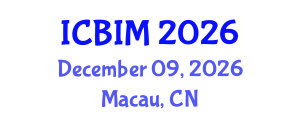 International Conference on Business Innovation and Management (ICBIM) December 09, 2026 - Macau, China
