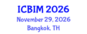 International Conference on Business Innovation and Management (ICBIM) November 29, 2026 - Bangkok, Thailand International Conference on Business Innovation and Management (ICBIM) November 29, 2026 - Bangkok, Thailand