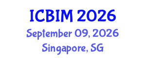 International Conference on Business Innovation and Management (ICBIM) September 09, 2026 - Singapore, Singapore