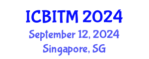 International Conference on Business Innovation and Technology Management (ICBITM) September 12, 2024 - Singapore, Singapore