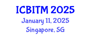International Conference on Business Innovation and Technology Management (ICBITM) January 11, 2025 - Singapore, Singapore