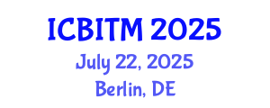 International Conference on Business Innovation and Technology Management (ICBITM) July 22, 2025 - Berlin, Germany