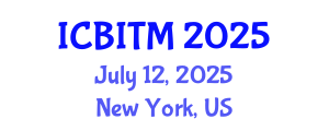 International Conference on Business Innovation and Technology Management (ICBITM) July 12, 2025 - New York, United States