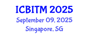 International Conference on Business Innovation and Technology Management (ICBITM) September 09, 2025 - Singapore, Singapore