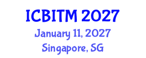 International Conference on Business Innovation and Technology Management (ICBITM) January 11, 2027 - Singapore, Singapore International Conference on Business Innovation and Technology Management (ICBITM) January 11, 2027 - Singapore, Singapore